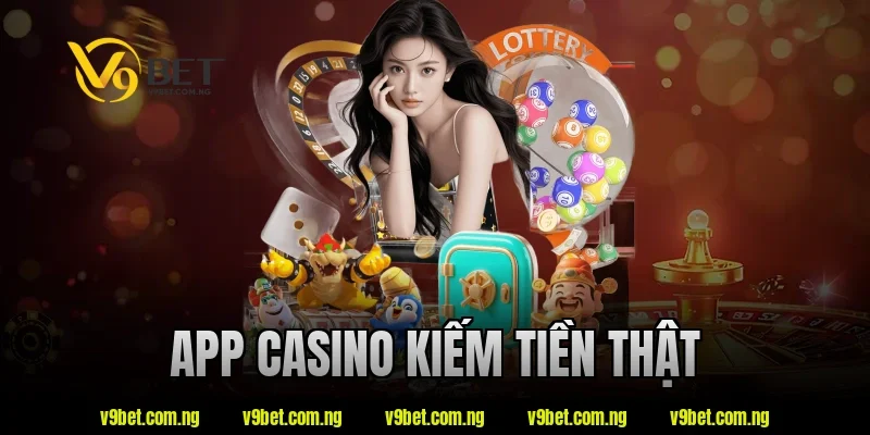 App Casino Kiếm Tiền Thật – Xu Hướng Giải Trí Online Hiện Nay 4 app casino kiếm tiền thật