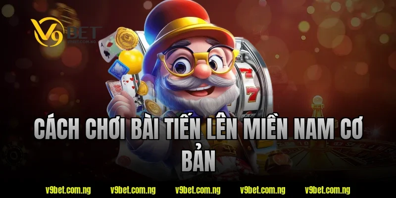V9bet Hướng Dẫn Cách Chơi Bài Tiến Lên Chi Tiết Cho Newbie 1 Cách chơi bài tiến lên miền nam cơ bản