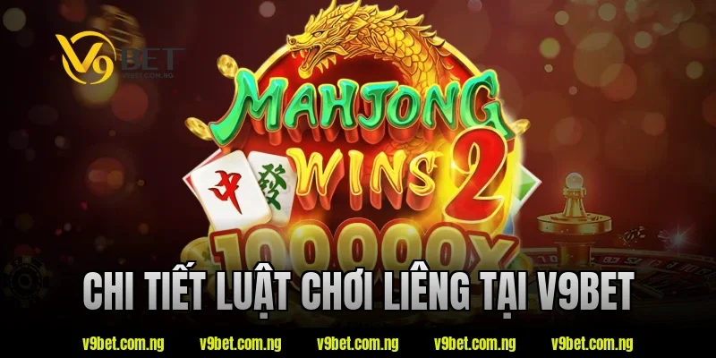 Luật Chơi Liêng Dễ Hiểu – Nắm Quy Tắc Chỉ Trong Vài Phút 2 Chi tiết luật chơi liêng tại V9Bet
