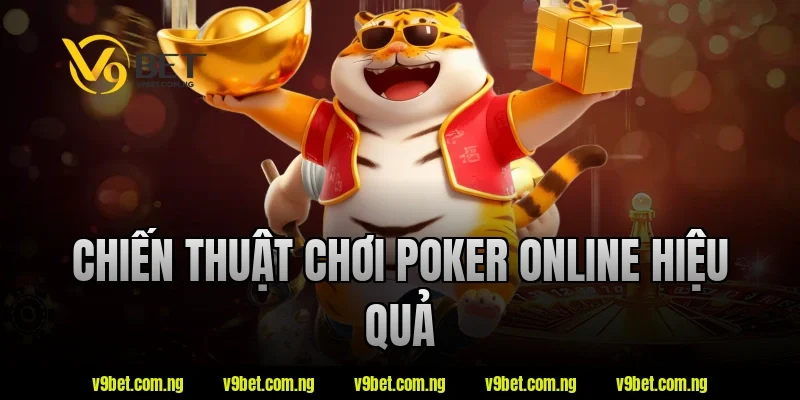 Poker Online - Những Điều Newbie Nên Biết Khi Tham Gia 3 Chiến thuật chơi poker online hiệu quả