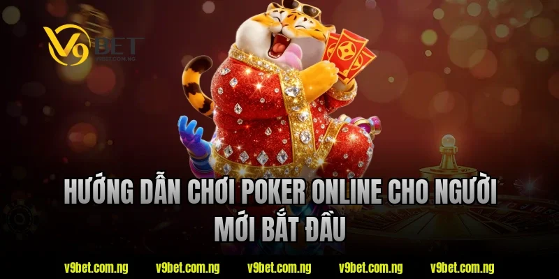 Poker Online - Những Điều Newbie Nên Biết Khi Tham Gia 2 Hướng dẫn chơi poker online cho người mới bắt đầu