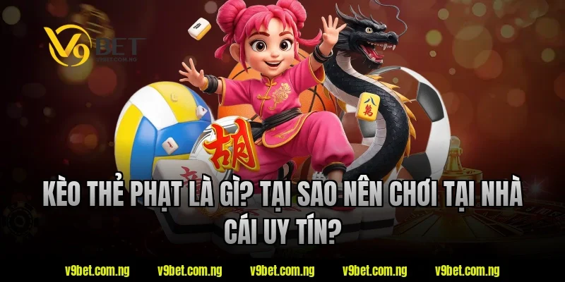 Kèo Thẻ Phạt Là Gì – Cách Soi Kèo Thẻ Trong Cá Cược Bóng Đá 1 Kèo thẻ phạt là gì? Tại sao nên chơi tại nhà cái uy tín?