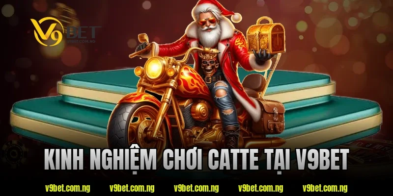 Cách Chơi Catte Dễ Hiểu – Nắm Luật Nhanh Chỉ Trong Vài Phút 4 Kinh nghiệm chơi catte tại v9bet