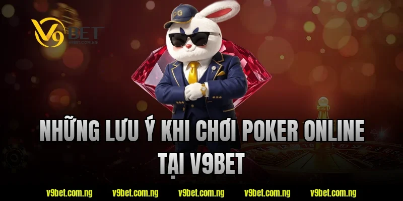 Poker Online - Những Điều Newbie Nên Biết Khi Tham Gia 4 Những lưu ý khi chơi poker online tại v9bet