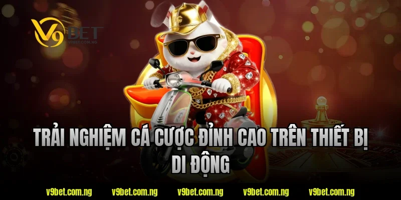Casino Nạp Rút Nhanh V9bet - Lựa Chọn Được Quan Tâm 2026 6 Trải nghiệm cá cược đỉnh cao trên thiết bị di động