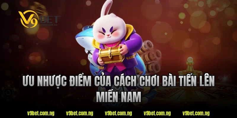 V9bet Hướng Dẫn Cách Chơi Bài Tiến Lên Chi Tiết Cho Newbie 4 Ưu nhược điểm của cách chơi bài tiến lên miền nam