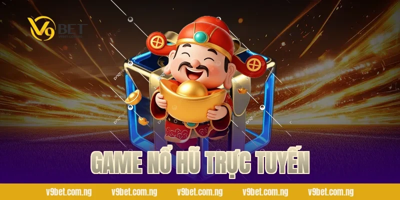 Game Nổ Hũ Trực Tuyến – Săn Hũ 888K, Quẩy Cực Đã Tại V9bet 103 Game Nổ Hũ Trực Tuyến